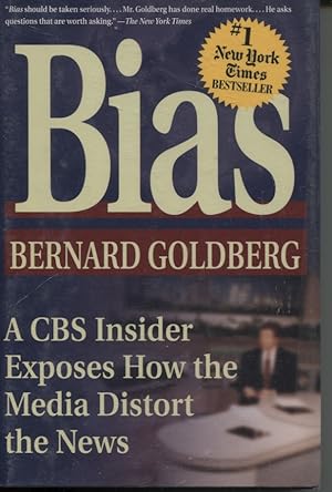 Bias : a CBS Insider Exposes How the Media Distort the News