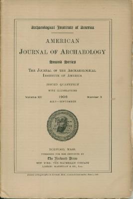 American Journal of Archaeology, Second Series, July - September 1908, Volume XII, Number 3