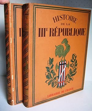 Histoire de la Troisième République en 2 Tomes ; Tome 1 L'Histoire politique ; Tome II La France ...