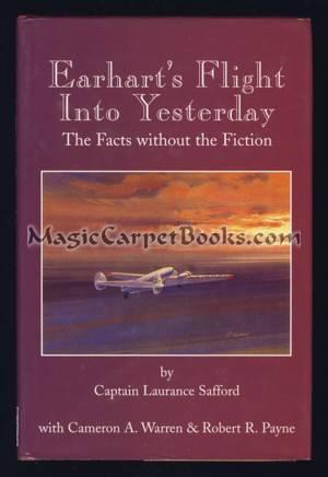 Earhart's Flight Into Yesterday: The Facts Without the Fiction [Amelia Earhart]