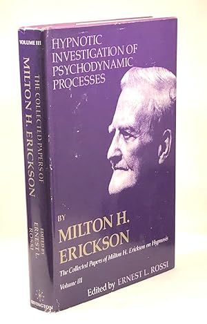 Hypnotic Investigation of Psychodynamic Processes (Collected Papers of Milton H. Erickson on Hypn...