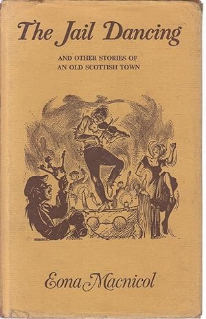 The Jail Dancing and Other Stories of an Old Scottish Town (Inverness)