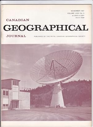 Canadian Geographical Journal, November 1967 - The Historic Kennebec Road, The Okanagan Valley, M...
