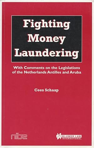 FIGHTING MONEY LAUNDERING : With Comments on the Legislations of the Netherlands Antilles and Aruba