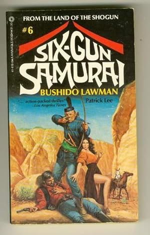 SIX-GUN SAMURAI - BUSHIDO LAWMAN (#6 in Series);