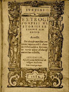 EX TROGI POMPEII HISTORIIS EXTERNIS LIBRI XLIIII. Antverpiae, Apud Lucam Bellerum ad Insigne Anch...