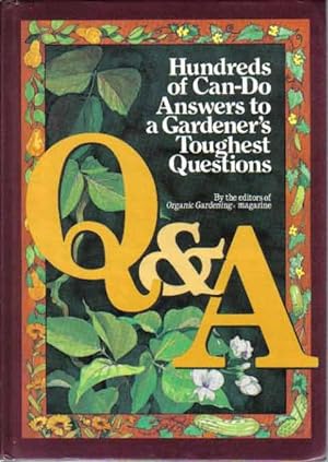 Q & A: Hundreds of Can-Do Answers to a Gardener's Toughest Questions