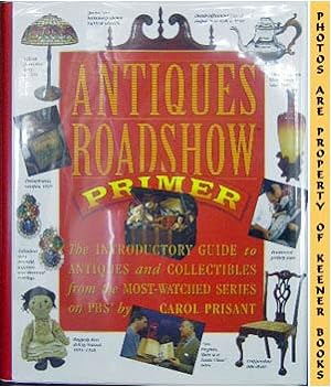 Antiques Roadshow Primer : The Introductory Guide To Antiques And Collectibles From The Most - Wa...