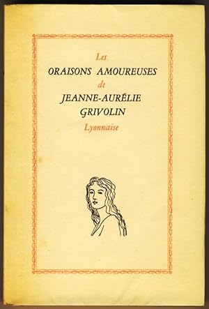 Les Oraisons amoureuses de Jeanne-Aurélie Grivolin Lyonnaise