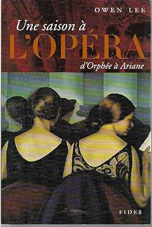 Une saison à l'Opéra. d'Orphée à Ariane.