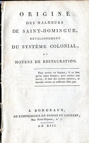 Origine des malheurs de Saint-Domingue, développement du système colonial, et moyens de restaurat...