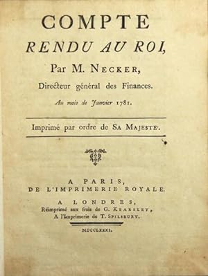Compte rendu au Roi, par M. Necker, directeur général des finances. Au mois de Janvier 1781. Impr...