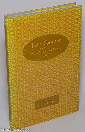 Jean Toomer; selected essays and literary criticism, edited, with an introduction, by Robert B. J...