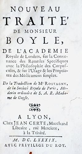 Nouveau traité de Monsieur Boyle. sur la convenance des remèdes spécifiques avec la philosophie d...
