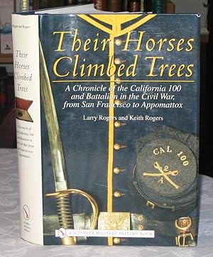 Their Horses Climbed Trees: A Chronicle of the California 100 and Battalion in the Civil War from...
