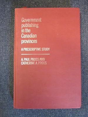 Government Publishing in the Canadian Provinces: A Prescriptive Study [Signed]