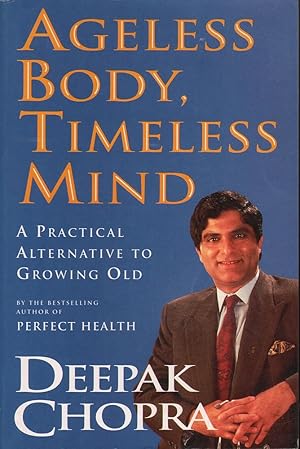 Ageless Body, Timeless Mind: A Practical Alternative to Growing Old