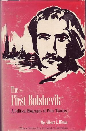 The First Bolshevik: A Political Biography of Peter Tkachev