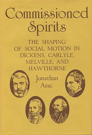 Commissioned Spirits: The Shaping Of Social Motion In Dickens, Carlyle, Melville, Hawthorne