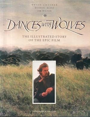 Dances with Wolves: The Illustrated Story of the Epic Film