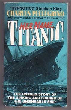 Her Name, Titanic: The Untold Story of the Sinking and Finding of the Unsinkable Ship