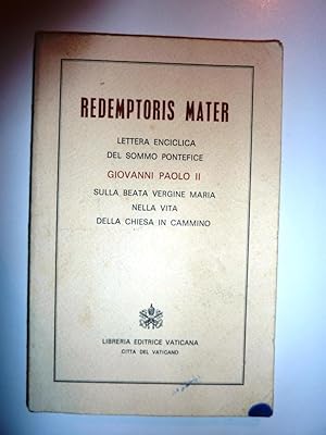 "REDEMPTORES MATER. Lettera Enciclica del Sommo Pontefice GIOVANNI PAOLO II Sulla Beata Vergine M...