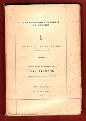 Les Classiques Français de l'Orient 1 : Volney - Chateaubriand - Lamartine ( Programme Du Baccala...