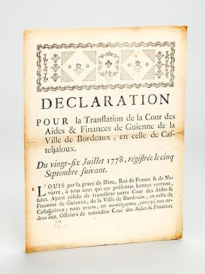 Déclaration pour la Translation de la Cour des Aides & Finances de Guienne de la Ville de Bordeau...