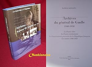 Archives du général de Gaulle, 1940-1958. La France libre, la France combattante, le Gouvernement...
