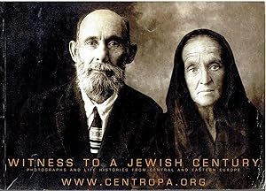 Witness to a Jewish Century - Photographs and Life Histories from Central and Eastern Europe
