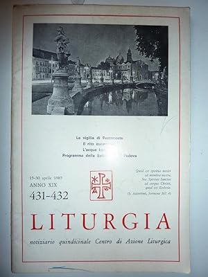 "Anno XIX, 15 - 30 Aprile 1985 431 / 432 LITURGIA, Notiziario Quindicinale Centro di Azione Litur...