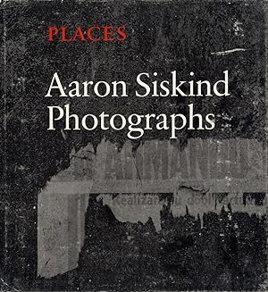 Places: Aaron Siskind, Photographs (Softbound Edition)