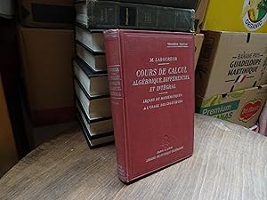 Cours De Calcul Algébrique, Différentiel et Intégral - Leçons de Mathématiques A l'Usage Des Ingé...