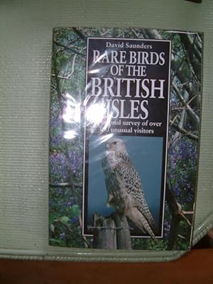 Rare Birds of the British Isles: A Personal Survey of Over 300 Unusual Visitors