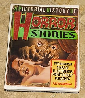 A Pictorial History of Horror Stories - 200 Years of Spine-Chilling Illustrations from the Pulp M...