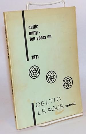Celtic unity: ten years on. 1971 Celtic League annual