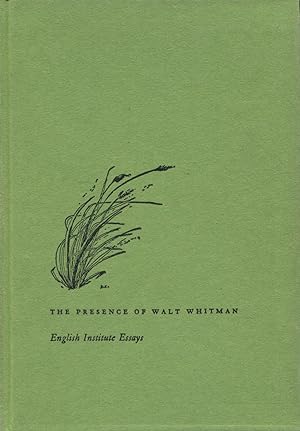 The Presence Of Walt Whitman: Selected Papers From The English Institute