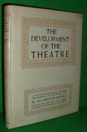 THE DEVELOPMENT of the THEATRE A Study of Theatrical Art from the Beginnings to the Present Day N...