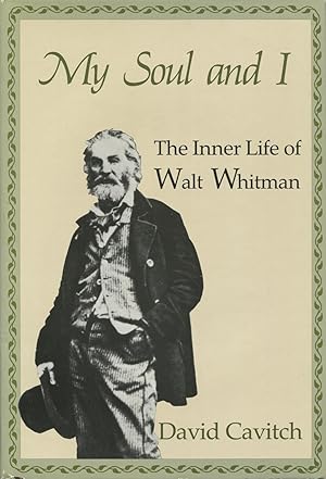 My Soul And I: The Inner Life Of Walt Whitman