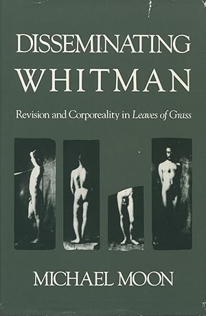 Disseminating Whitman: Revision And Corporeality In Leaves Of Grass
