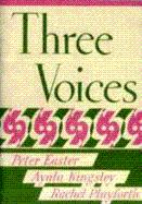 Three Voices (Peter Easter, Rachel Playforth, Ayala Kingsley)