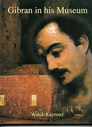 GIBRAN IN HIS MUSEUM translated by Alfred Murr.
