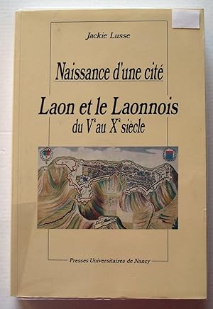 Naissance d'une cité : Laon et le laonnois du Ve au Xe siècle