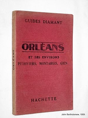Guides Diamant. Orleans et Ses Environs Pithiviers - Montargis - Gien.