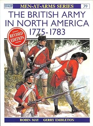 THE BRITISH ARMY IN NORTH AMERICA 1775-1783. REVISED EDITION. OSPREY MILITARY MEN-AT-ARMS 39.