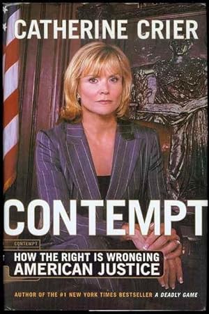 Contempt: How The Right Is Wronging American Justice