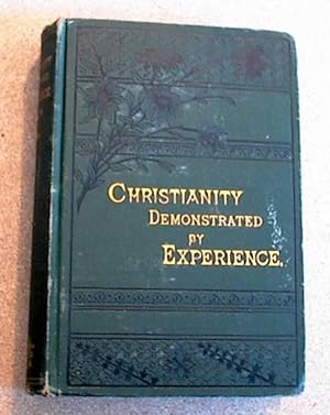 Christianity Demonstrated By Experience; Presenting the Testimony of Its Converts from Various Ra...