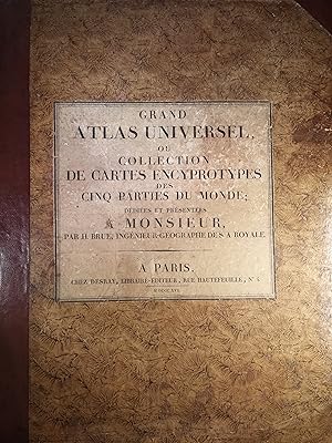 Grand atlas universel, ou collection de cartes encyprotypes, generales et detaillees des cinq par...
