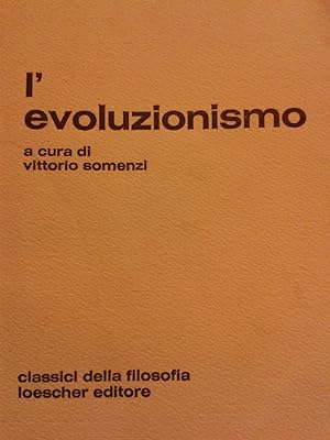 L'EVOLUZIONISMO Una antologia dagli scritti di lamarck darwin huxley haeckel con saggi storico-cr...
