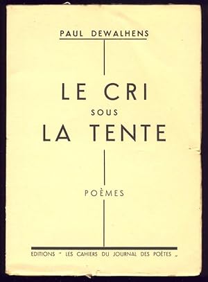 Le cri sous la tente . suivi de Entre-Dieux et de La Chair des Fusées. Poèmes 1932-1933-1934.